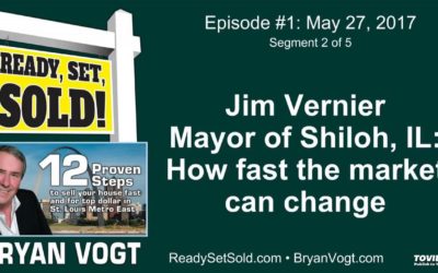 Ready Set Sold with Bryan Vogt #01-02: Jim Vernier Mayor of Shiloh IL: How fast the market can change