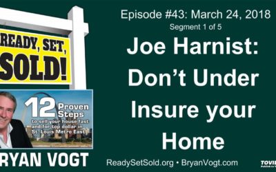 Ready Set Sold with Bryan Vogt #43-01: Joe Harnist: Don’t under insure your home