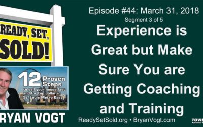 Ready Set Sold with Bryan Vogt #44-03: Experience is great but make sure you are getting coaching and training
