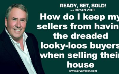 How do I keep my sellers from having the dreaded looky-loos buyers when selling their house!